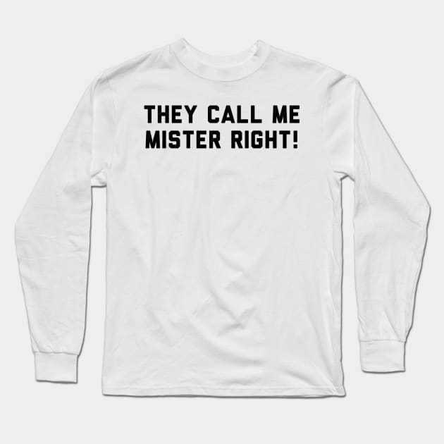 Mister right funny t-shirt! Long Sleeve T-Shirt by chessmate